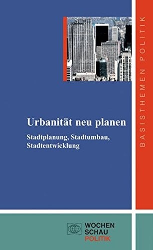 Urbanität neu planen Stadtplanung, Stadtumbau, Stadtentwicklung