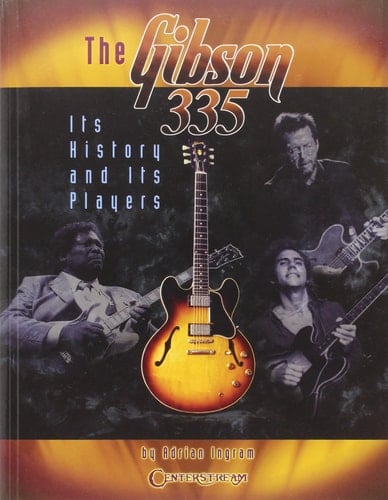 The Gibson 335 Its History and Its Players