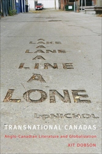 Transnational Canadas Anglo-Canadian Literature and Globalization