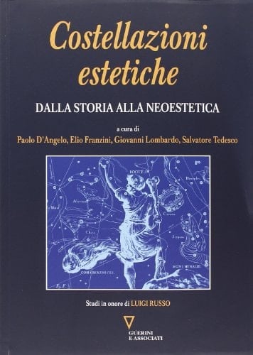 Costellazioni estetiche dalla storia alla neoestetica : studi in onore di Luigi Russo