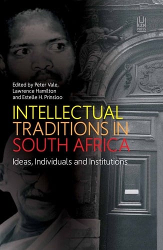 Intellectual Traditions in South Africa Ideas, Individuals and Institutions