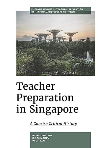Teacher Preparation in Singapore A Concise Critical History