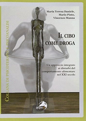 Il cibo come droga. Un approccio integrato ai disturbi del comportamento alimentare nel XXI secolo