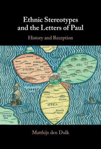 Ethnic Stereotypes and the Letters of Paul History and Reception