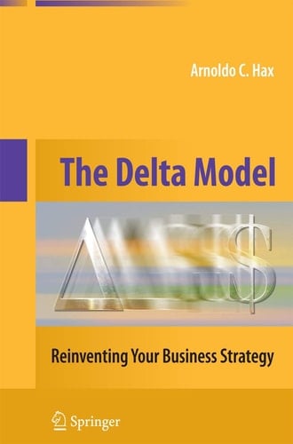The Delta Model Reinventing Your Business Strategy