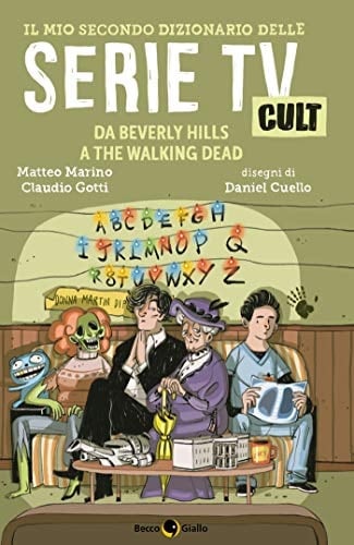 Il mio secondo dizionario delle serie TV cult da Beverly Hills a The walking dead