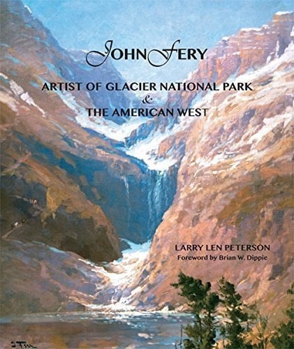John Fery Artist of Glacier National Park and the American West