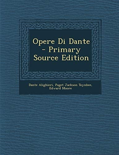 Opere Di Dante - Primary Source Edition (Italian Edition)