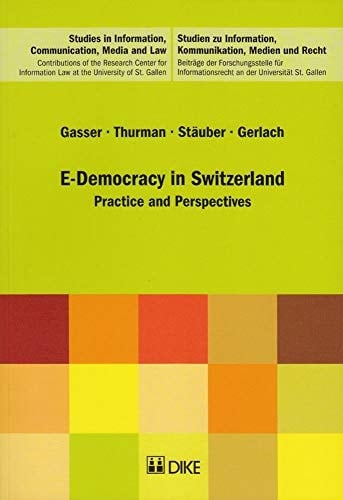 E-democracy in Switzerland Practice and Perspectives