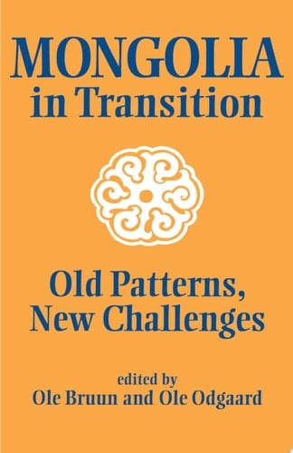 Mongolia in Transition Old Patterns, New Challenges