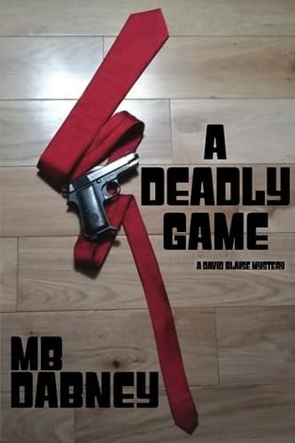 A Deadly Game A David Blaise Mystery