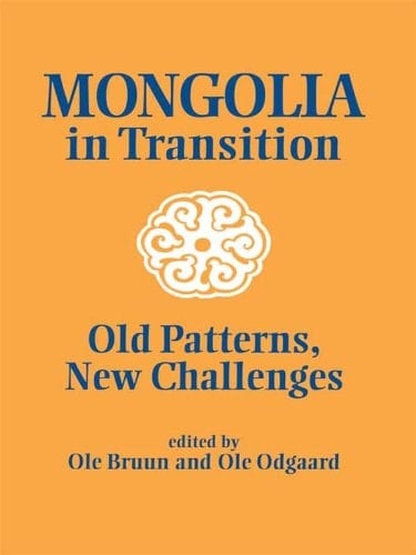 Mongolia in Transition: Old Patterns, New Challenges (Studies on Asian Topics Book 22)