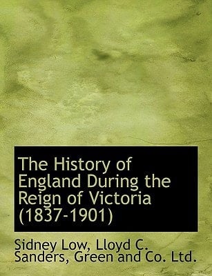 The History of England During the Reign of Victoria (1837-1901)