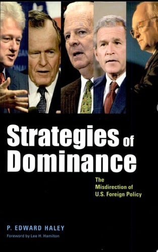 Strategies of Dominance The Misdirection of U.S. Foreign Policy