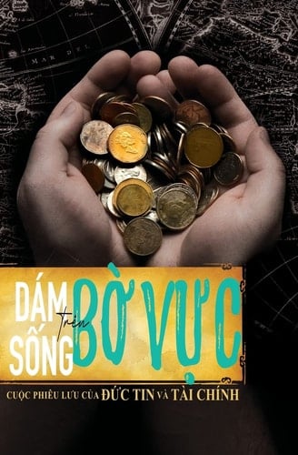 Dam Song Tren Bo Vuc Cuoc Phieu Luu Cua Duc Tin Va Tai Chinh