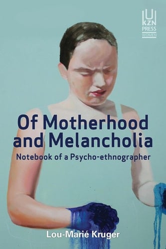 Of Motherhood and Melancholia Notebook of a Psycho-ethnographer