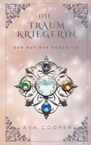 Die Traumkriegerin: Der Ruf der Regenten (Traumkriegerin-Reihe) (German Edition)