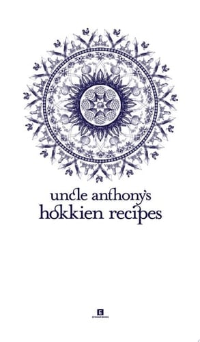Uncle Anthony’s Hokkien Recipes