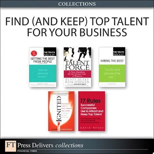 Find (and Keep) Top Talent for Your Business (Collection)