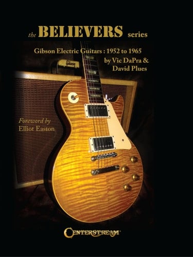 The Believers Series: Gibson Electric Guitars: 1952 to 1965