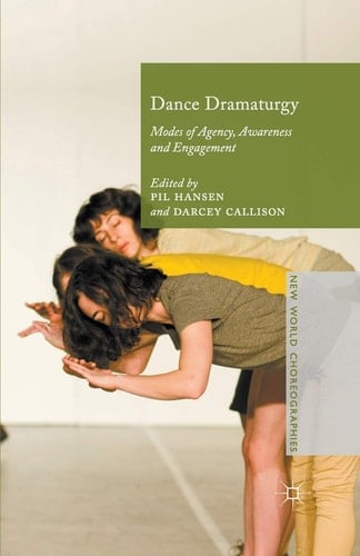 Dance Dramaturgy Modes of Agency, Awareness and Engagement