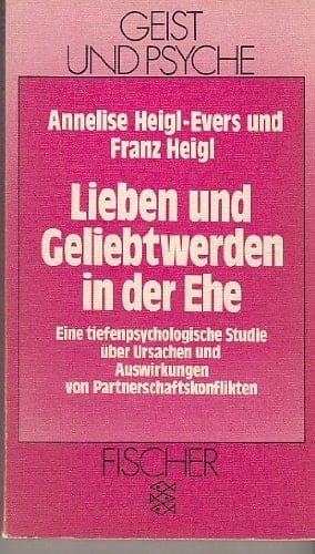 Lieben und Geliebtwerden in der Ehe e. tiefenpsycholog. Studie über Ursachen u. Auswirkungen von Partnerschaftskonflikten
