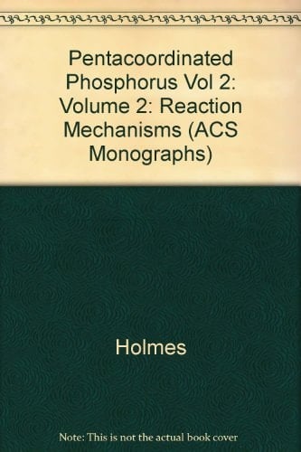 Pentacoordinated Phosphorus: Volume 2: Reaction Mechanisms (ACS Monograph Series, No. 176)