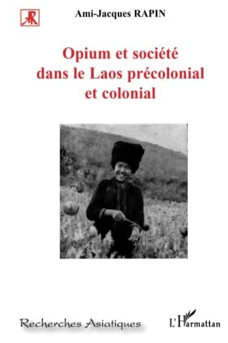Opium et société dans le Laos précolonial et colonial