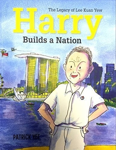 Harry Builds a Nation The Legacy of Lee Kuan Yew