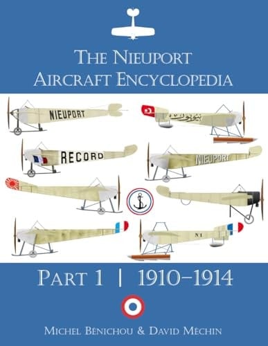 The Nieuport Aircraft Encyclopedia: Part 1: 1910–1914