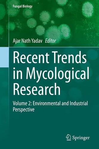 Recent Trends in Mycological Research Volume 2: Environmental and Industrial Perspective
