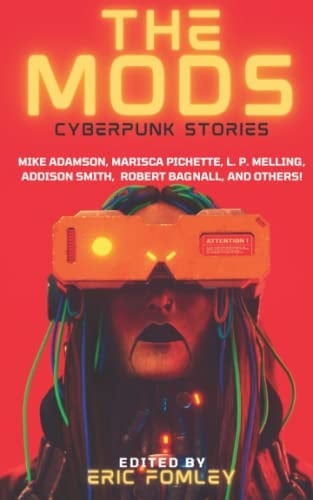The Mods: Cyberpunk Stories (Shacklebound Books Flash Fiction Anthologies)