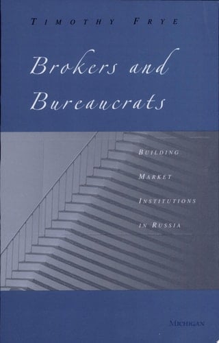 Brokers and Bureaucrats Building Market Institutions in Russia