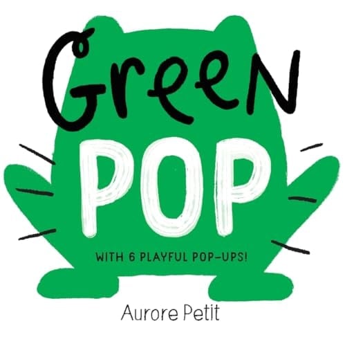 Green Pop (with 6 Playful Pop-Ups!) A Pop-Up Board Book
