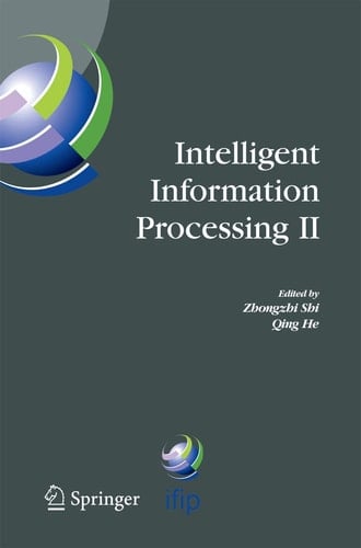 Intelligent Information Processing II IFIP TC12/WG12.3 International Conference on Intelligent Information Processing (IIP2004) October 21-23, 2004, Beijing, China