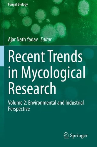Recent Trends in Mycological Research Volume 2: Environmental and Industrial Perspective