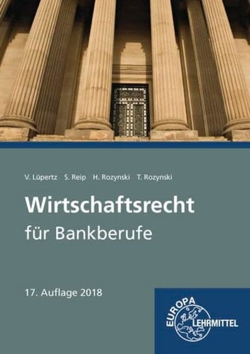 Wirtschaftsrecht für Bankberufe Gesetze - Verordnungen - Vereinbarungen : Stand der Gesetzgebung: 13. Januar 2018
