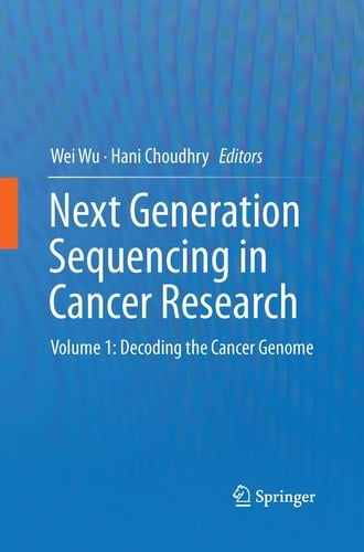 Next Generation Sequencing in Cancer Research Volume 1: Decoding the Cancer Genome