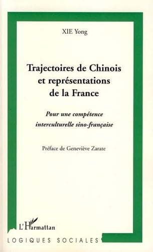 Trajectoires de Chinois et représentations de la France: Pour une compétence interculturelle sino-française