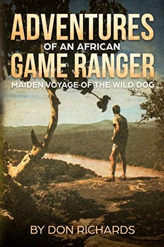 Adventures of an African Game Ranger Maiden Voyage of the Wild Dog