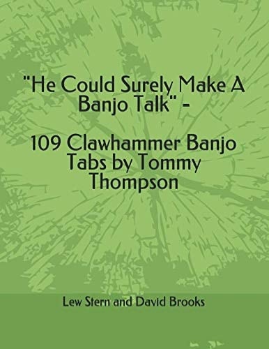 "He Could Surely Make A Banjo Talk" - 109 Clawhammer Banjo Tabs by Tommy Thompson