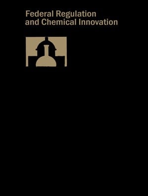 Federal Regulation and Chemical Innovation