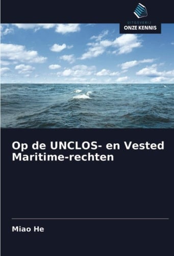 Op de UNCLOS- en Vested Maritime-rechten (Dutch Edition)
