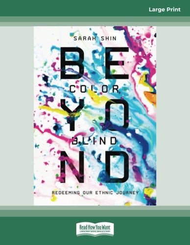 Beyond Colorblind Redeeming Our Ethnic Journey