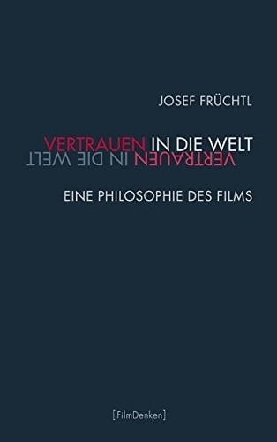 Vertrauen in die Welt eine Philosophie des Films