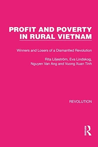 Profit and Poverty in Rural Vietnam Winners and Losers of a Dismantled Revolution