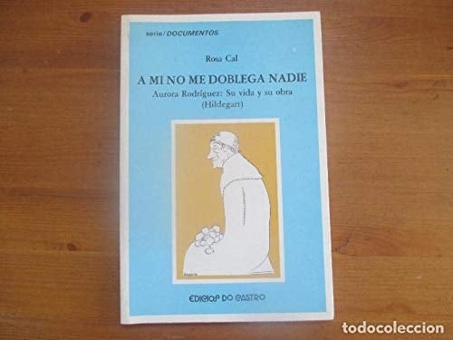 A mi no me doblega nadie Aurora Rodríguez, su vida y su obra (Hildegart)