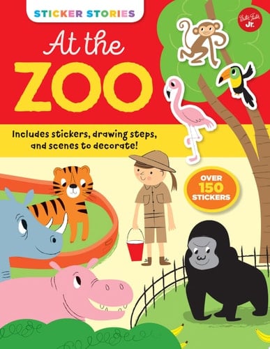 Sticker Stories: At the Zoo Includes stickers, drawing steps, and scenes to decorate! Over 150 Stickers