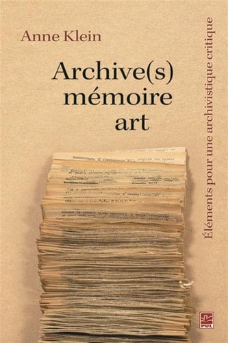 Archive(s), mémoire, art Eléments pour une archivistique critique