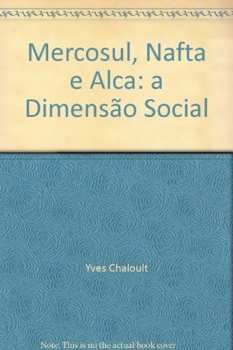 Mercosul, Nafta e Alca: a Dimensão Social